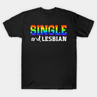 Single And Lesbian Pride Rainbow Gay LGBT T-Shirt